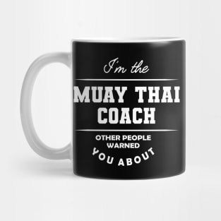 Muay Thai Coach - Other people warned you about Mug